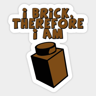 I Brick, Therefore I am Sticker